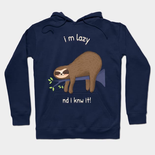 I am Lazy and I know it Hoodie by Aj@Co.